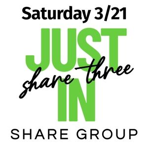 CLOSED‼️ SAT 3/21 SHARE 3 JUST IN Share Group